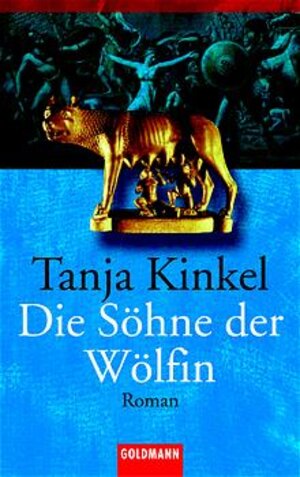 Die Söhne der Wölfin: Roman