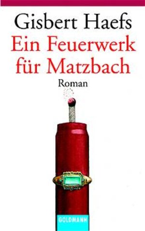 Ein Feuerwerk für Matzbach: Roman: Ein Baltasar-Matzbach-Roman