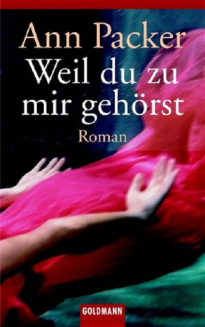 Buchcover Weil du zu mir gehörst | Ann Packer | EAN 9783442457243 | ISBN 3-442-45724-6 | ISBN 978-3-442-45724-3