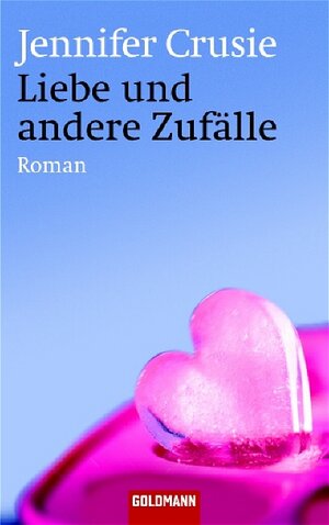 Liebe und andere Zufälle: Roman