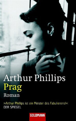 Buchcover Prag | Arthur Phillips | EAN 9783442459407 | ISBN 3-442-45940-0 | ISBN 978-3-442-45940-7