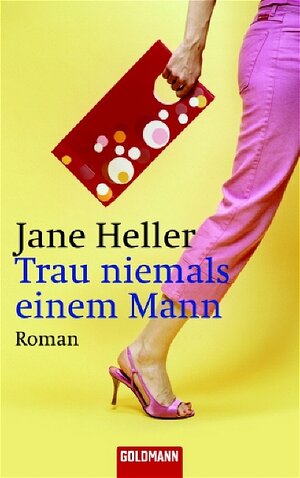 Buchcover Trau niemals einem Mann | Jane Heller | EAN 9783442459667 | ISBN 3-442-45966-4 | ISBN 978-3-442-45966-7