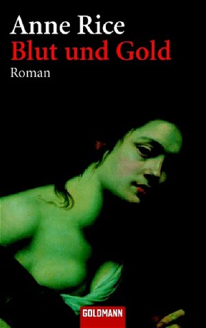 Blut und Gold: Roman