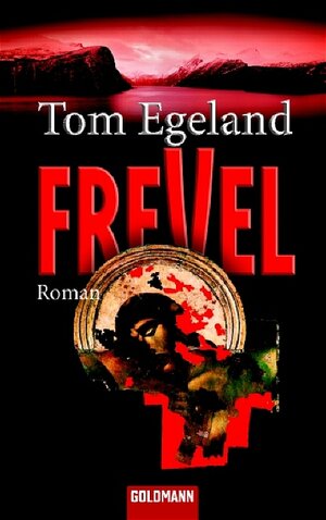 Buchcover Frevel | Tom Egeland | EAN 9783442460922 | ISBN 3-442-46092-1 | ISBN 978-3-442-46092-2