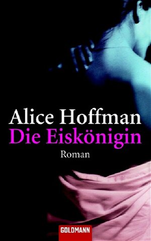 Buchcover Die Eiskönigin | Alice Hoffman | EAN 9783442461097 | ISBN 3-442-46109-X | ISBN 978-3-442-46109-7