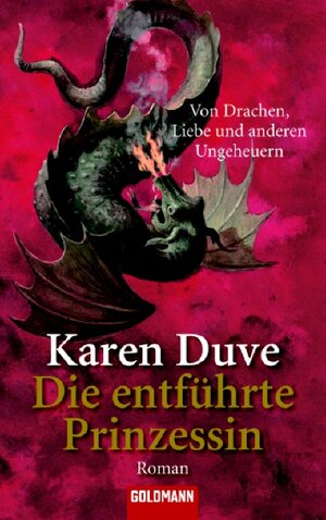 Die entführte Prinzessin - Von Drachen, Liebe und anderen Ungeheuern: Roman