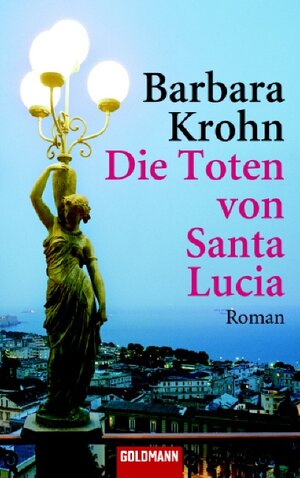 Buchcover Die Toten von Santa Lucia | Barbara Krohn | EAN 9783442461776 | ISBN 3-442-46177-4 | ISBN 978-3-442-46177-6