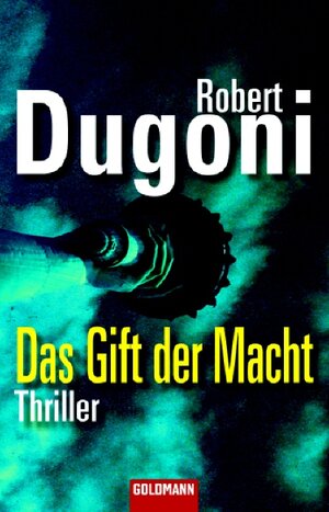 Buchcover Das Gift der Macht | Robert Dugoni | EAN 9783442462193 | ISBN 3-442-46219-3 | ISBN 978-3-442-46219-3