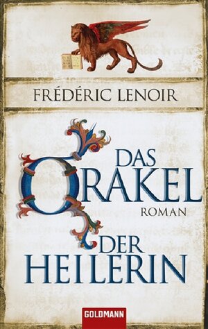 Buchcover Das Orakel der Heilerin | Frédéric Lenoir | EAN 9783442467976 | ISBN 3-442-46797-7 | ISBN 978-3-442-46797-6