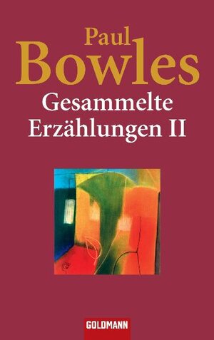 Buchcover Gesammelte Erzählungen II | Paul Bowles | EAN 9783442468461 | ISBN 3-442-46846-9 | ISBN 978-3-442-46846-1