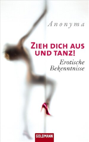 Buchcover Zieh dich aus und tanz! | Geri Carson | EAN 9783442470464 | ISBN 3-442-47046-3 | ISBN 978-3-442-47046-4