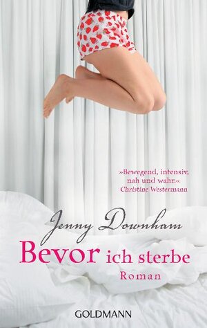 Buchcover Bevor ich sterbe | Jenny Downham | EAN 9783442471065 | ISBN 3-442-47106-0 | ISBN 978-3-442-47106-5