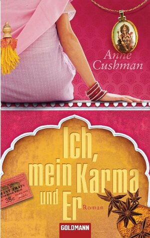 Buchcover Ich, mein Karma und Er | Anne Cushman | EAN 9783442473267 | ISBN 3-442-47326-8 | ISBN 978-3-442-47326-7