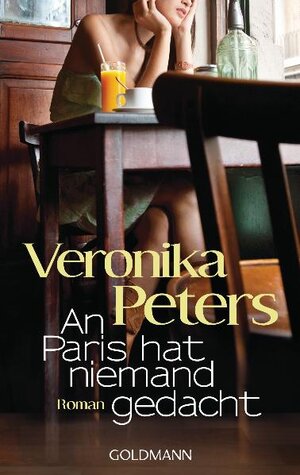 Buchcover An Paris hat niemand gedacht | Veronika Peters | EAN 9783442475223 | ISBN 3-442-47522-8 | ISBN 978-3-442-47522-3