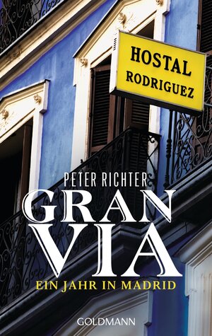 Buchcover Gran Via - Ein Jahr in Madrid | Peter Richter | EAN 9783442475537 | ISBN 3-442-47553-8 | ISBN 978-3-442-47553-7