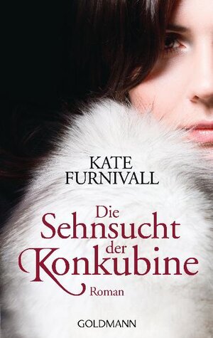 Buchcover Die Sehnsucht der Konkubine | Kate Furnivall | EAN 9783442476527 | ISBN 3-442-47652-6 | ISBN 978-3-442-47652-7