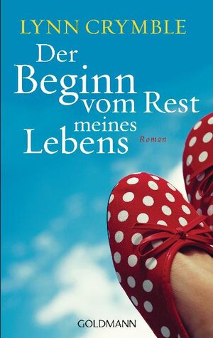 Buchcover Der Beginn vom Rest meines Lebens | Lynn Crymble | EAN 9783442476534 | ISBN 3-442-47653-4 | ISBN 978-3-442-47653-4