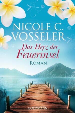 Buchcover Das Herz der Feuerinsel | Nicole C. Vosseler | EAN 9783442477968 | ISBN 3-442-47796-4 | ISBN 978-3-442-47796-8