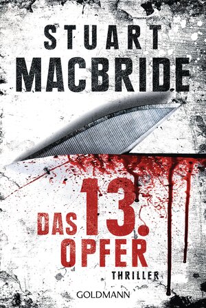 Buchcover Das dreizehnte Opfer | Stuart MacBride | EAN 9783442479696 | ISBN 3-442-47969-X | ISBN 978-3-442-47969-6