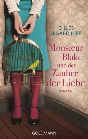 Buchcover Monsieur Blake und der Zauber der Liebe | Gilles Legardinier | EAN 9783442480760 | ISBN 3-442-48076-0 | ISBN 978-3-442-48076-0
