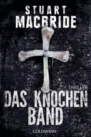 Buchcover Das Knochenband | Stuart MacBride | EAN 9783442481941 | ISBN 3-442-48194-5 | ISBN 978-3-442-48194-1