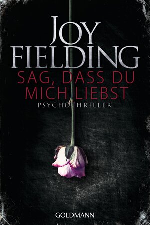 Buchcover Sag, dass du mich liebst | Joy Fielding | EAN 9783442483464 | ISBN 3-442-48346-8 | ISBN 978-3-442-48346-4