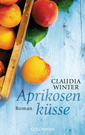 Buchcover Aprikosenküsse | Claudia Winter | EAN 9783442483907 | ISBN 3-442-48390-5 | ISBN 978-3-442-48390-7
