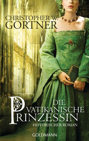 Buchcover Die vatikanische Prinzessin | Christopher W. Gortner | EAN 9783442483969 | ISBN 3-442-48396-4 | ISBN 978-3-442-48396-9