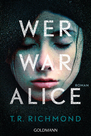 Buchcover Wer war Alice | T. R. Richmond | EAN 9783442486953 | ISBN 3-442-48695-5 | ISBN 978-3-442-48695-3