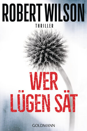 Buchcover Wer Lügen sät | Robert Wilson | EAN 9783442487639 | ISBN 3-442-48763-3 | ISBN 978-3-442-48763-9