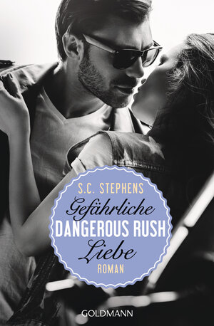 Buchcover Dangerous Rush. Gefährliche Liebe | S.C. Stephens | EAN 9783442487752 | ISBN 3-442-48775-7 | ISBN 978-3-442-48775-2