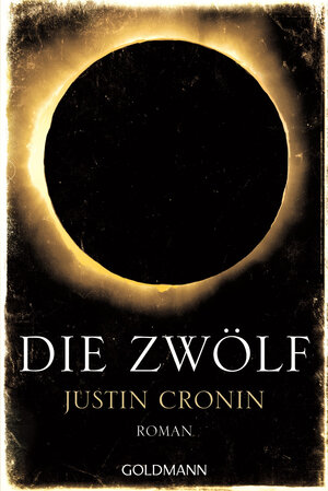Buchcover Die Zwölf | Justin Cronin | EAN 9783442487974 | ISBN 3-442-48797-8 | ISBN 978-3-442-48797-4