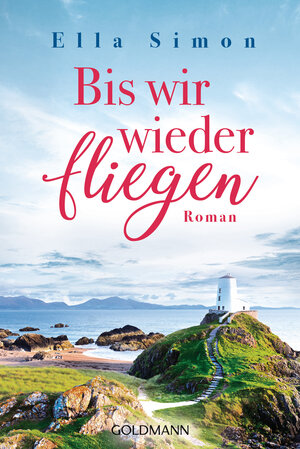 Buchcover Bis wir wieder fliegen | Ella Simon | EAN 9783442488513 | ISBN 3-442-48851-6 | ISBN 978-3-442-48851-3