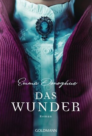 Buchcover Das Wunder | Emma Donoghue | EAN 9783442489053 | ISBN 3-442-48905-9 | ISBN 978-3-442-48905-3