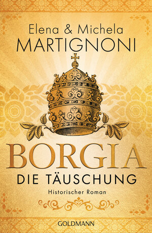 Buchcover Borgia - Die Täuschung | Elena Martignoni | EAN 9783442489633 | ISBN 3-442-48963-6 | ISBN 978-3-442-48963-3