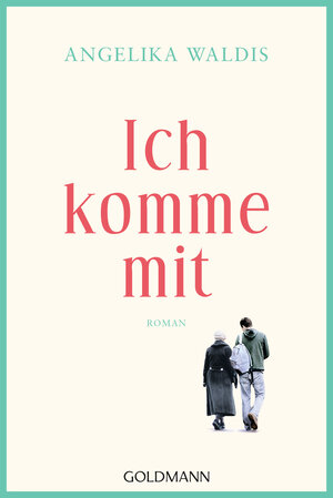 Buchcover Ich komme mit | Angelika Waldis | EAN 9783442489688 | ISBN 3-442-48968-7 | ISBN 978-3-442-48968-8