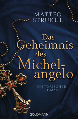 Buchcover Das Geheimnis des Michelangelo | Matteo Strukul | EAN 9783442490486 | ISBN 3-442-49048-0 | ISBN 978-3-442-49048-6
