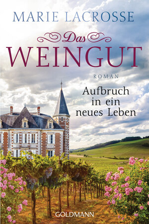 Buchcover Das Weingut. Aufbruch in ein neues Leben | Marie Lacrosse | EAN 9783442490745 | ISBN 3-442-49074-X | ISBN 978-3-442-49074-5