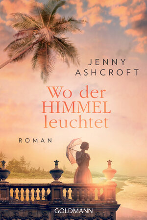 Buchcover Wo der Himmel leuchtet | Jenny Ashcroft | EAN 9783442491025 | ISBN 3-442-49102-9 | ISBN 978-3-442-49102-5