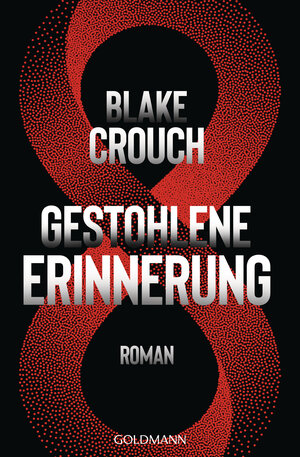 Buchcover Gestohlene Erinnerung | Blake Crouch | EAN 9783442492312 | ISBN 3-442-49231-9 | ISBN 978-3-442-49231-2