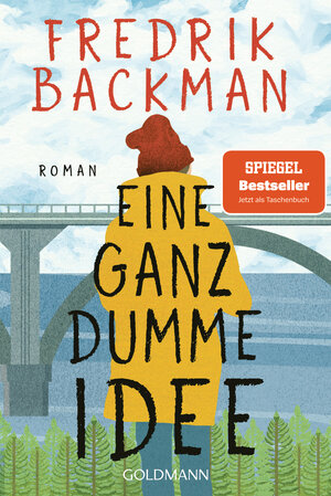 Buchcover Eine ganz dumme Idee | Fredrik Backman | EAN 9783442493470 | ISBN 3-442-49347-1 | ISBN 978-3-442-49347-0
