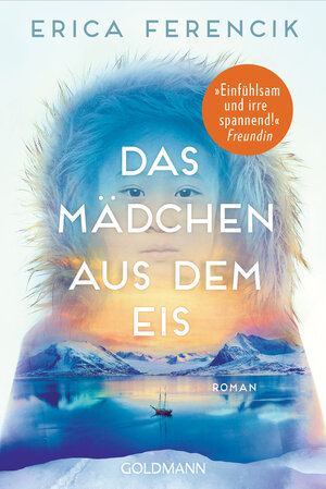 Buchcover Das Mädchen aus dem Eis | Erica Ferencik | EAN 9783442494750 | ISBN 3-442-49475-3 | ISBN 978-3-442-49475-0