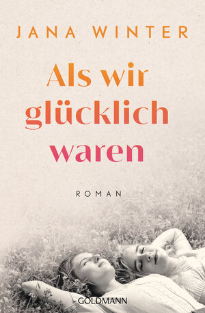 Buchcover Als wir glücklich waren | Jana Winter | EAN 9783442494859 | ISBN 3-442-49485-0 | ISBN 978-3-442-49485-9