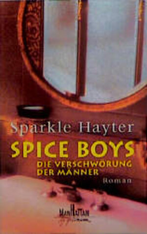 Spice Boys. Die Verschwörung der Männer.