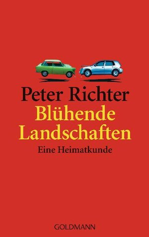 Blühende Landschaften: Eine Heimatkunde