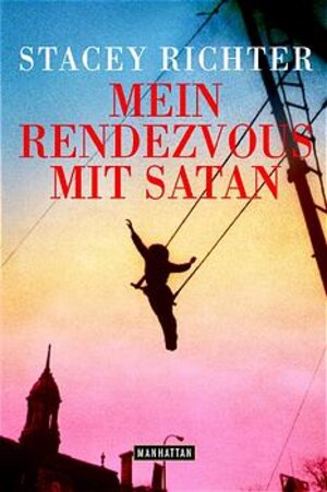 Buchcover Mein Rendezvous mit Satan | Stacey Richter | EAN 9783442545162 | ISBN 3-442-54516-1 | ISBN 978-3-442-54516-2
