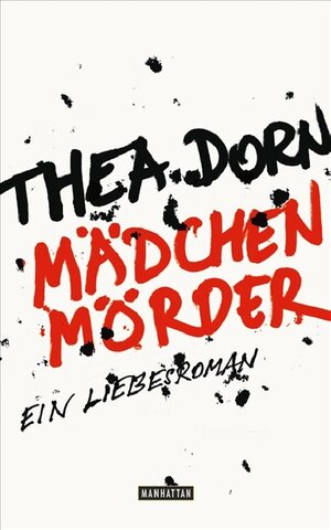 Buchcover Mädchenmörder | Thea Dorn | EAN 9783442545834 | ISBN 3-442-54583-8 | ISBN 978-3-442-54583-4