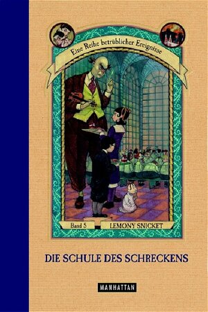 Die Schule des Schreckens (Eine Reihe betrüblicher Ereignisse, Band 5)