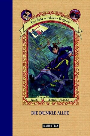 Die dunkle Allee (Eine Reihe betrüblicher Ereignisse, Band 6)