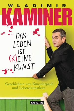 Buchcover Das Leben ist keine Kunst | Wladimir Kaminer | EAN 9783442547302 | ISBN 3-442-54730-X | ISBN 978-3-442-54730-2